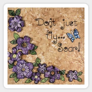 Don't just fly...soar! Sticker